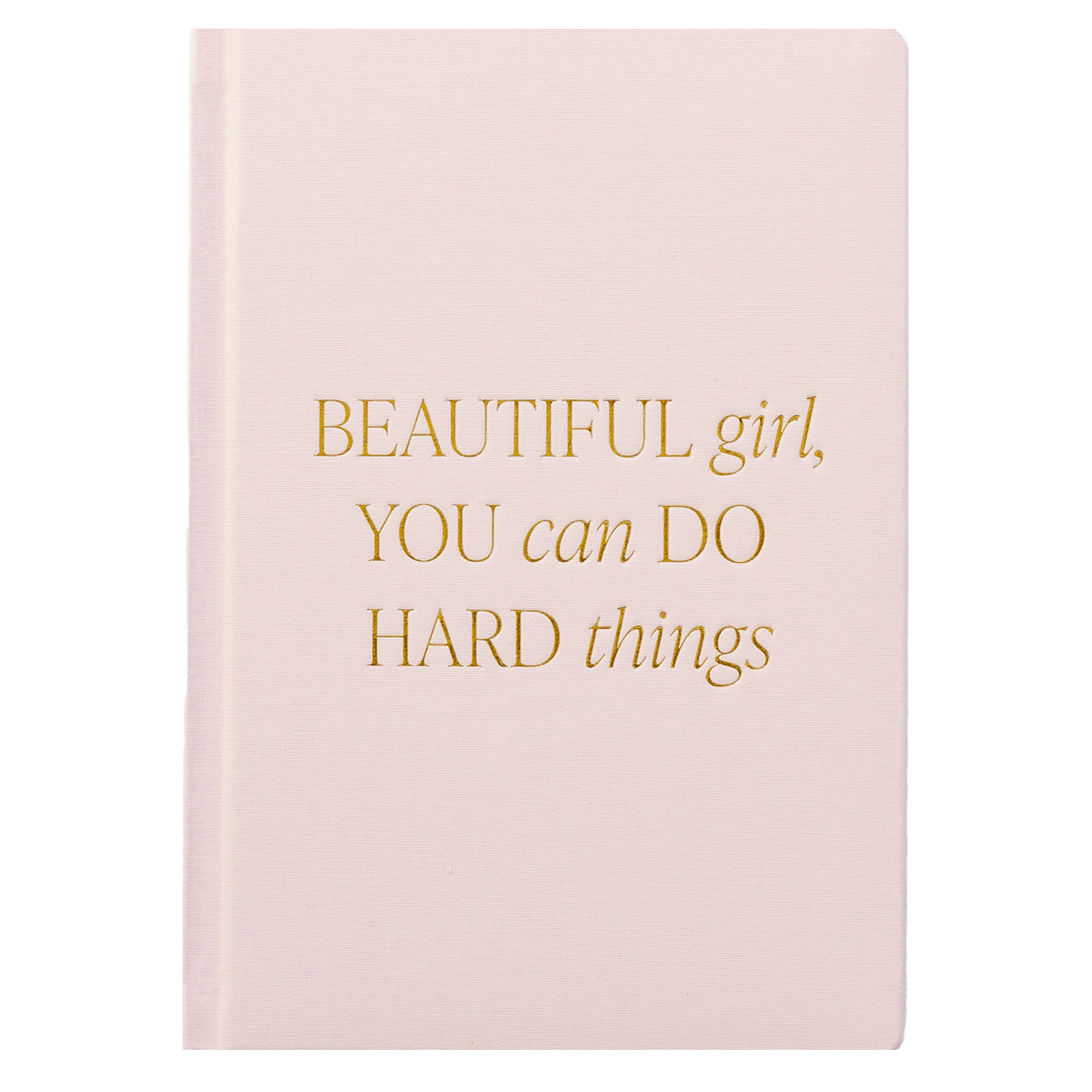 Fabric Journal – Beautiful Girl You Can Do Hard Things – Light Pink, Gold Foil, 100 Pages